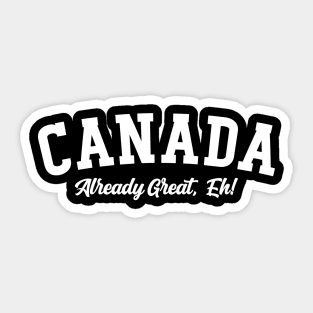 Canada Already Great, Eh! Sticker